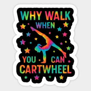 Why Walk When You Can Cartwheel – Tie-Dye Gymnastics Design for Girls Sticker